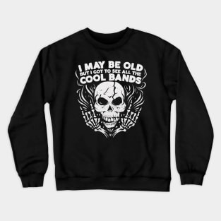 I May Be Old, But I Got to See All the Cool Bands // Retro Music Lover // Vintage Rock 'n Roll D Crewneck Sweatshirt